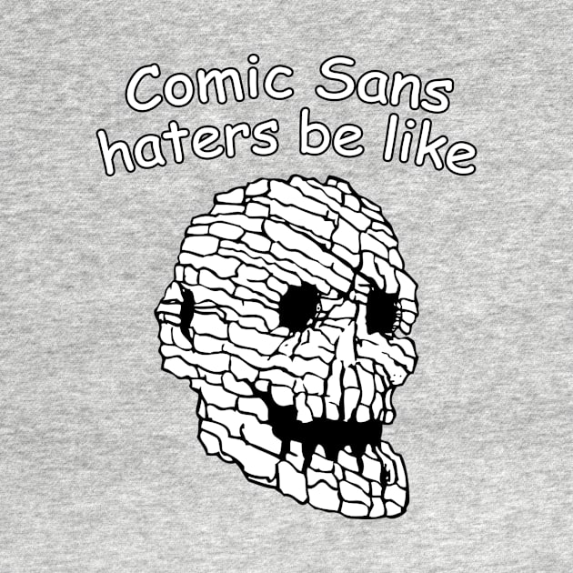 Comic Sans Haters by Dyobon